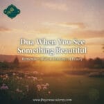 Dua When You See Something Beautiful